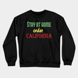 Stay at home order California, Quarantine, Social Distancin Crewneck Sweatshirt